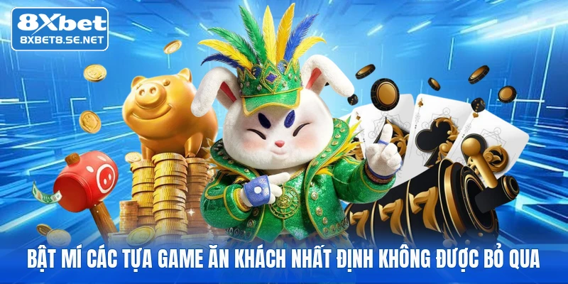 Bật mí các tựa game ăn khách nhất định không được bỏ qua