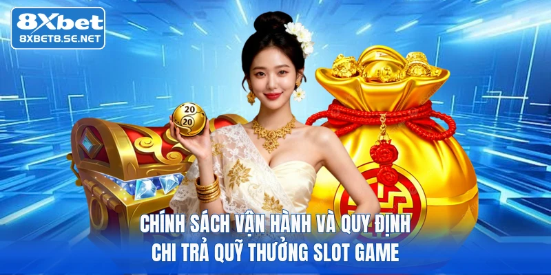 chinh sach van hanh va quy dinh chi tra quy thuong slot game
