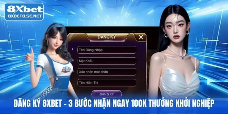 dang ky 8xbet 3 buoc nhan ngay 100k thuong khoi nghiep 1