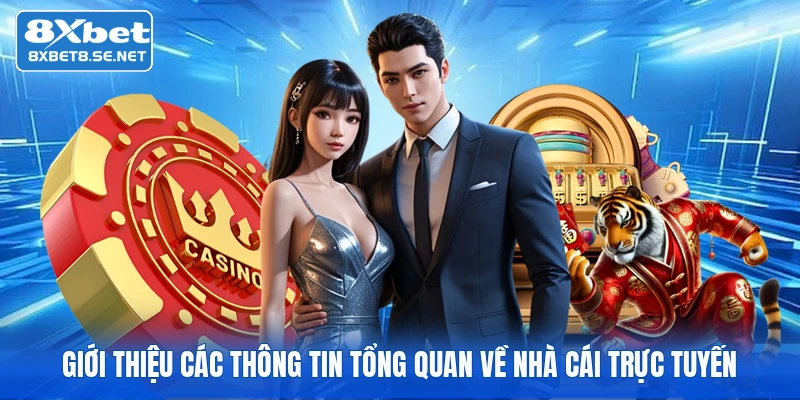 Giới thiệu các thông tin tổng quan về nhà cái trực tuyến