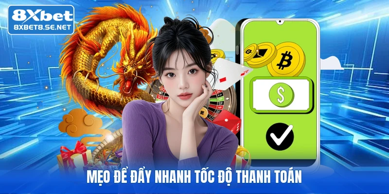 Mẹo để đẩy nhanh tốc độ thanh toán