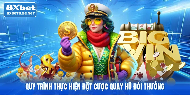 quy trinh thuc hien dat cuoc quay hu doi thuong