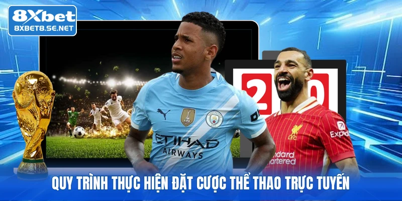 quy trinh thuc hien dat cuoc the thao truc tuyen