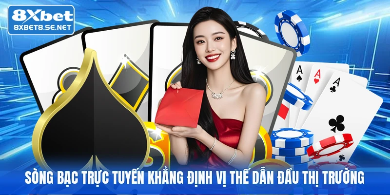 song bac truc tuyen khang dinh vi the dan dau thi truong