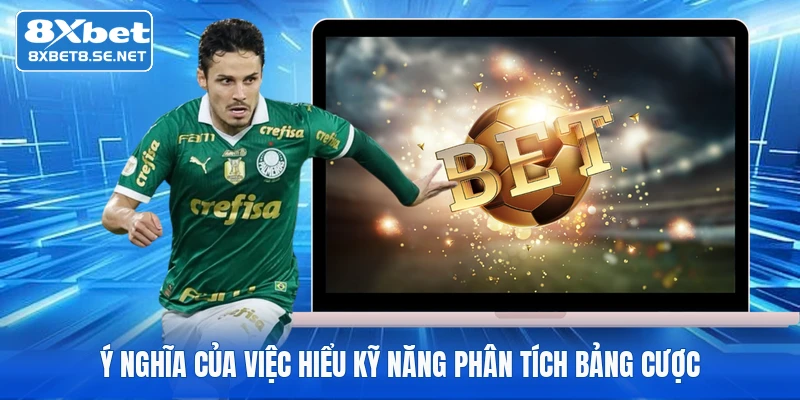 Ý nghĩa của việc hiểu kỹ năng phân tích bảng cược 